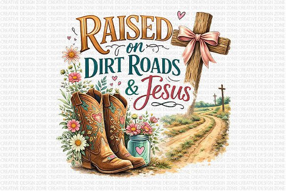 Raised on Dirt Roads Jesus PNG: A Design Rooted in Faith and Country Living
